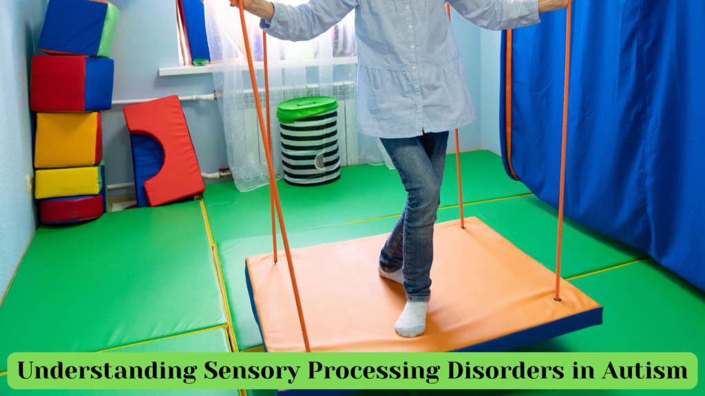 Understanding Sensory Processing Disorders in Autism