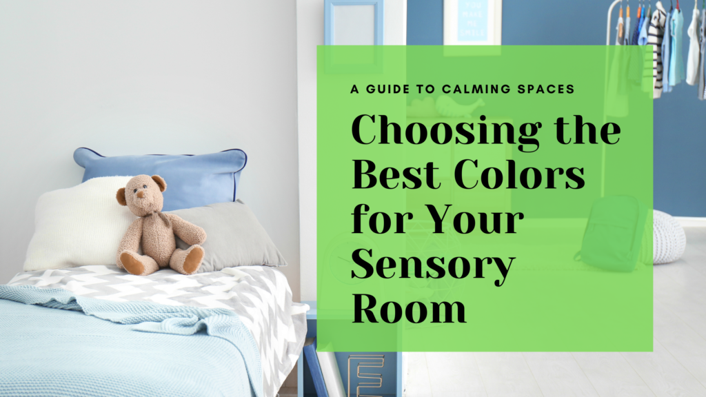 Choosing the Best Colors for Your Sensory Room: A Guide to Calming Spaces