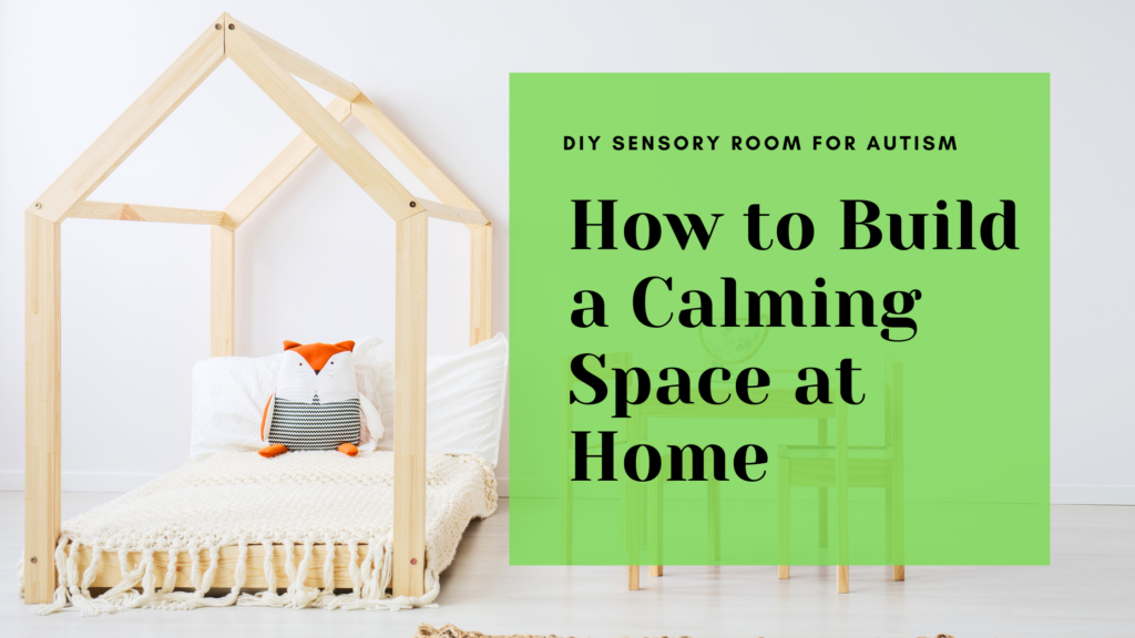 DIY Sensory Room for Autism: How to Build a Calming Space at Home