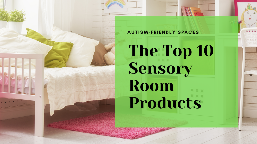 The Top 10 Sensory Room Products Every Autism-Friendly Space Needs