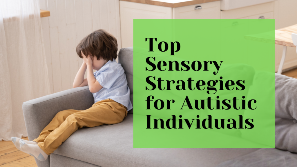 Top Sensory Strategies for Autistic Individuals