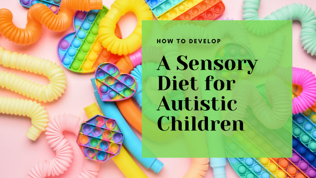 How to Develop a Sensory Diet for Autistic Children