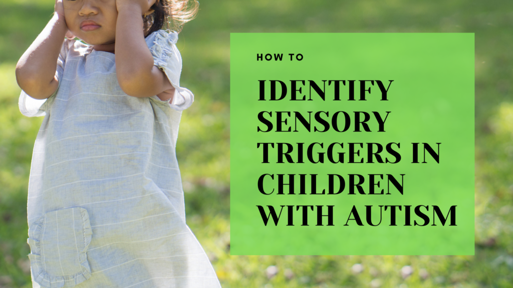 How to Identify Sensory Triggers in Children with Autism