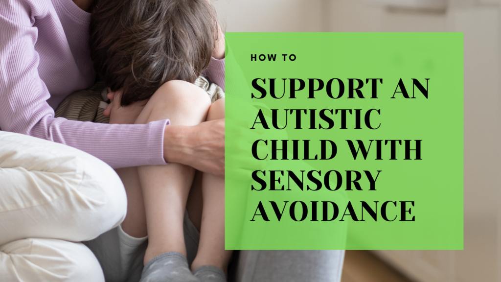 How to Support an Autistic Child with Sensory Avoidance