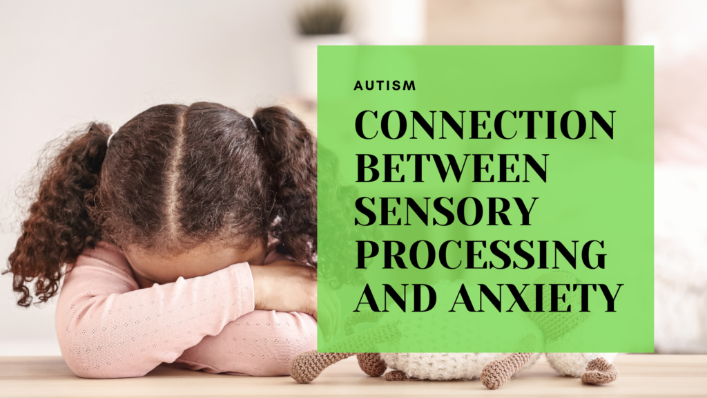 The Connection Between Sensory Processing and Anxiety in Autism